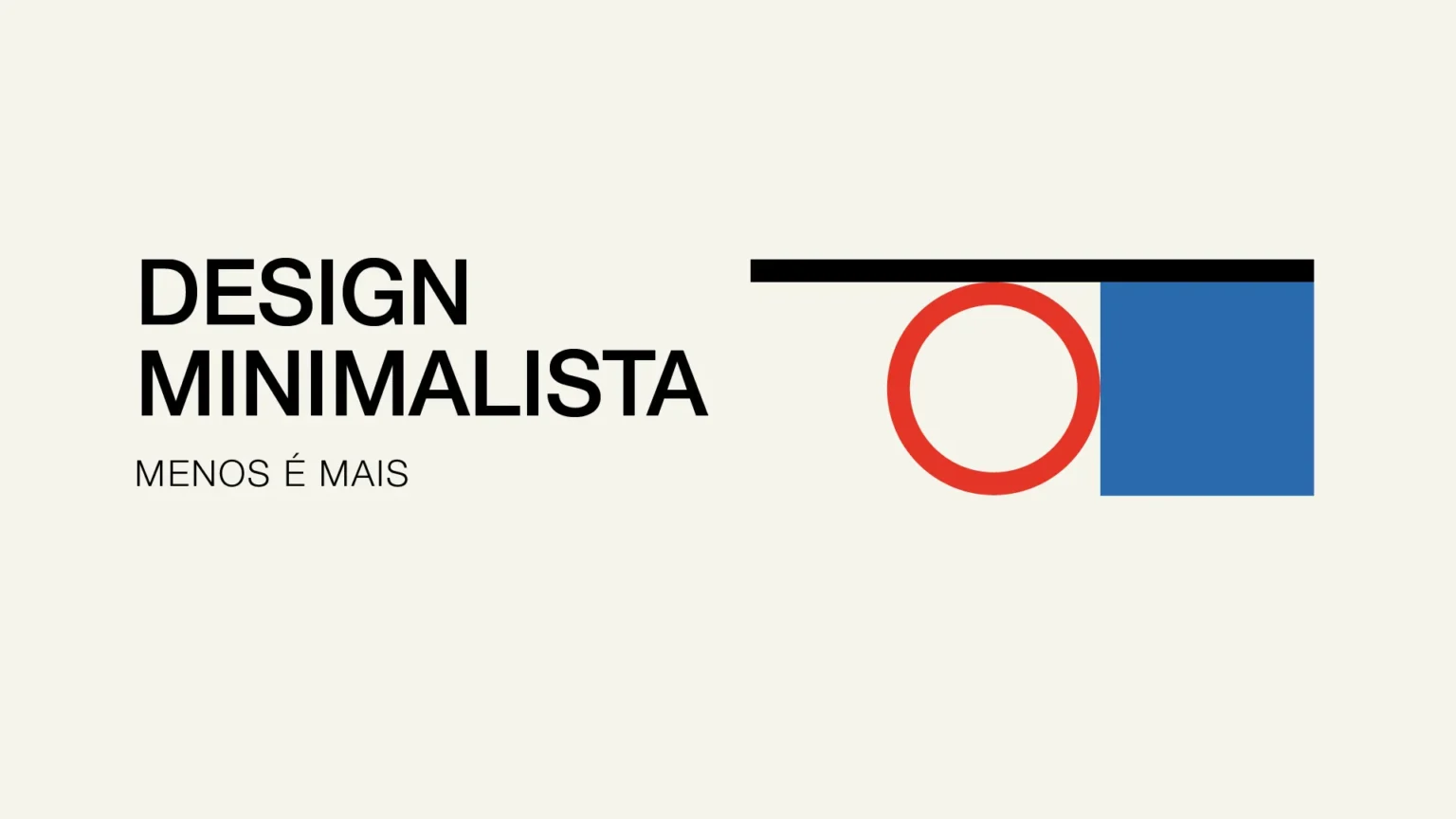 O texto "Design Minimalista" escrito em fonte sem serifa, sobre fundo claro e alinhado a esquerda. Figuras geométricas coloridas equilibram a composição ao lado direito da imagem.